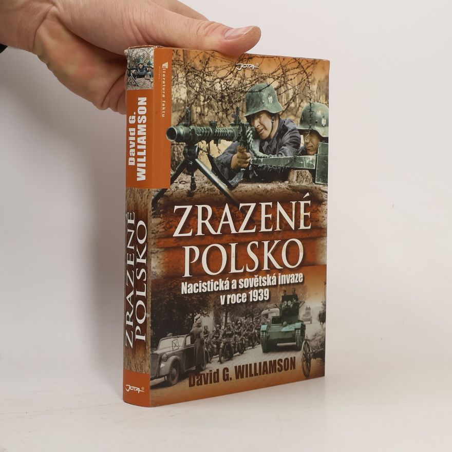 David G. Williamson Zrazené Polsko: Nacistická a sovětská invaze v roce 1939