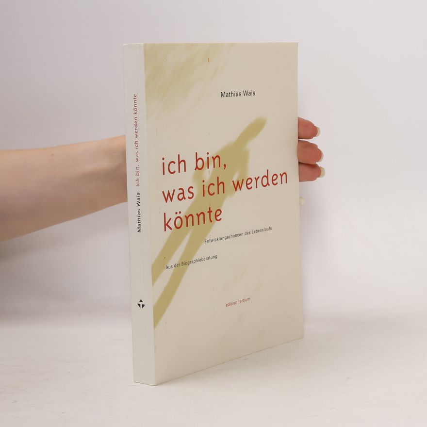 Mathias Wais Ich bin, was ich werden könnte