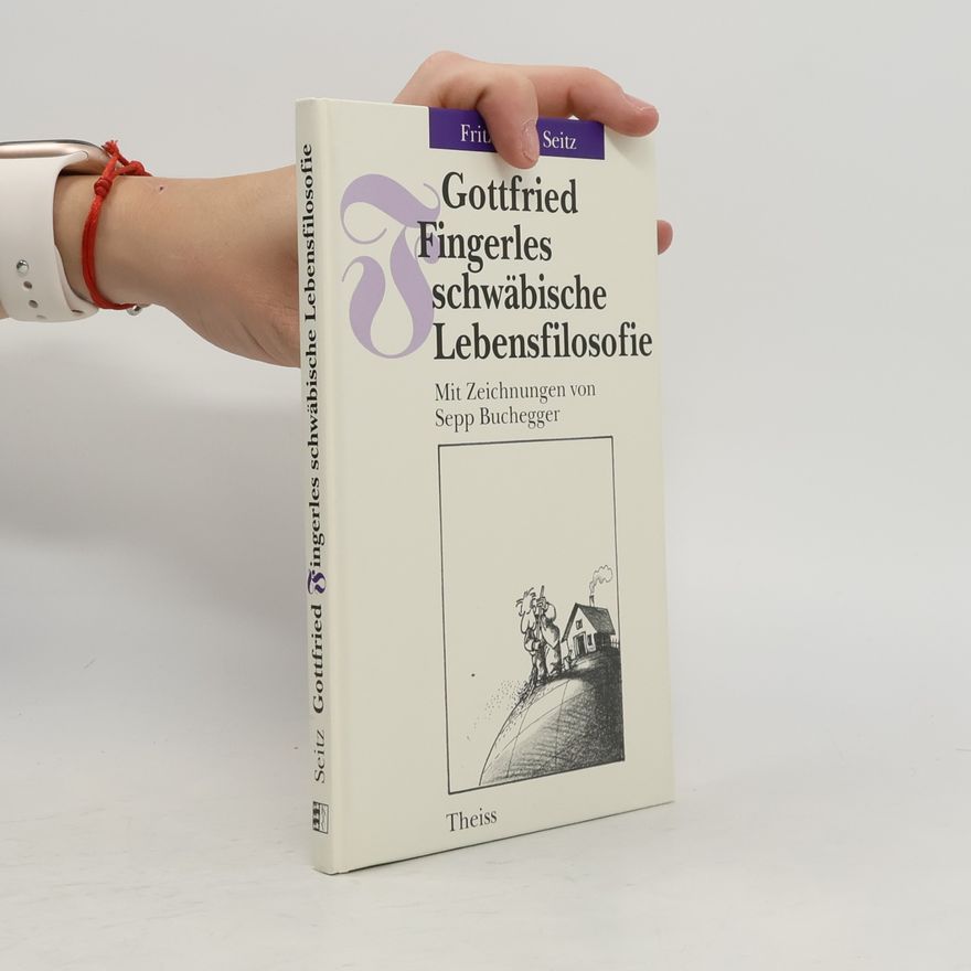 Fritz Peter Seitz Gottfried Fingerles schwäbische Lebensfilosofie