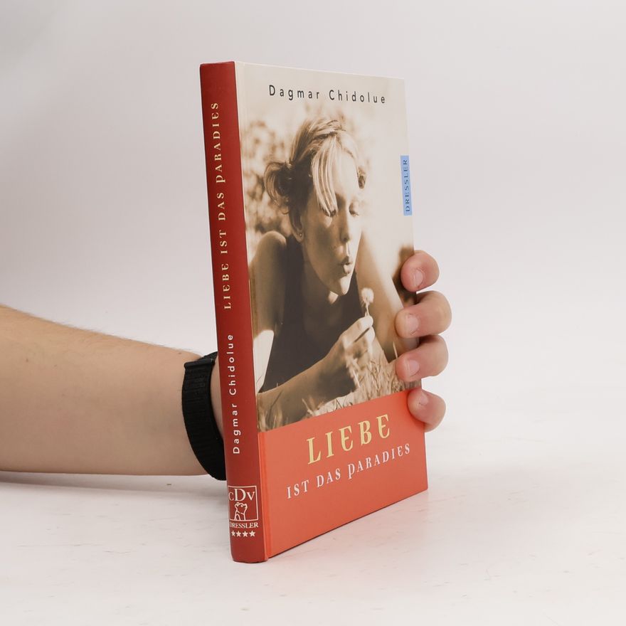 Dagmar Chidolue Liebe ist das Paradies