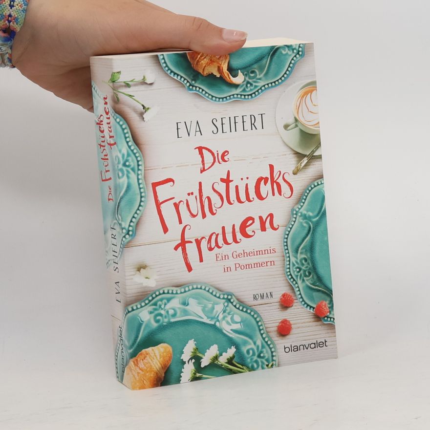 Eva Seifert Die Frühstücksfrauen - Ein Geheimnis in Pommern