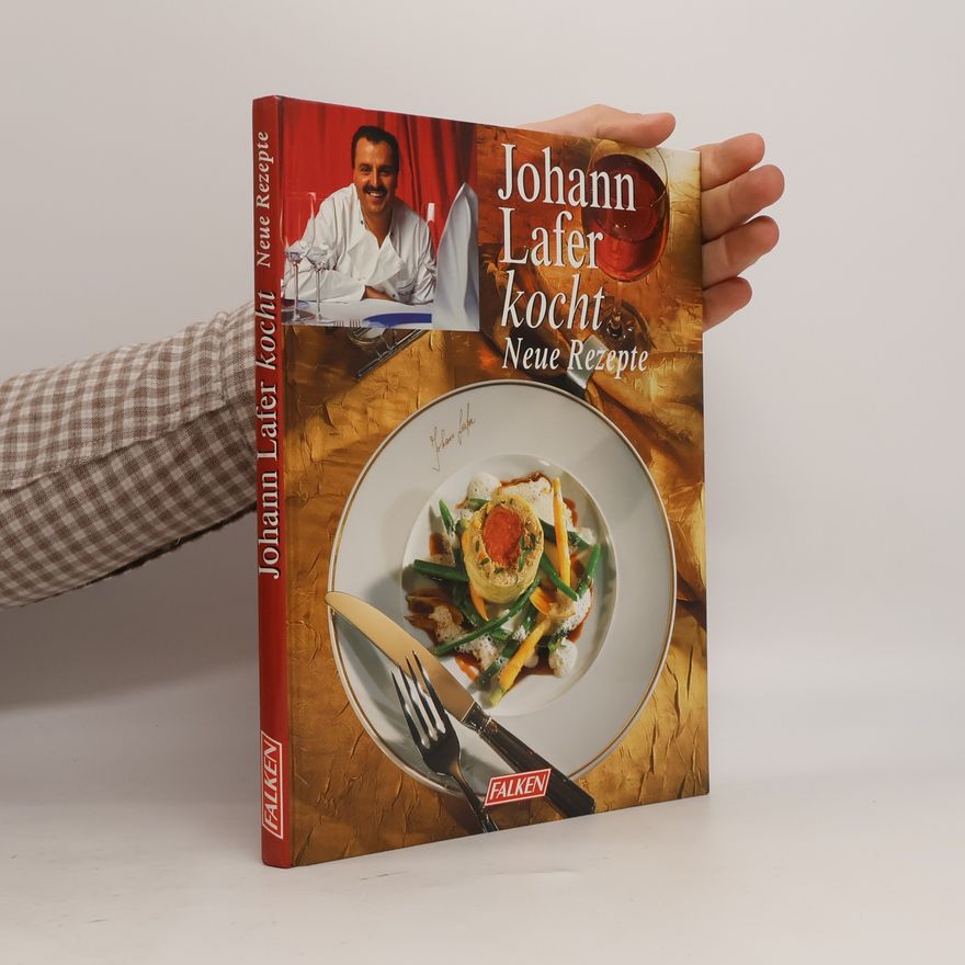 Johann Lafer Johann Lafer kocht - neue Rezepte