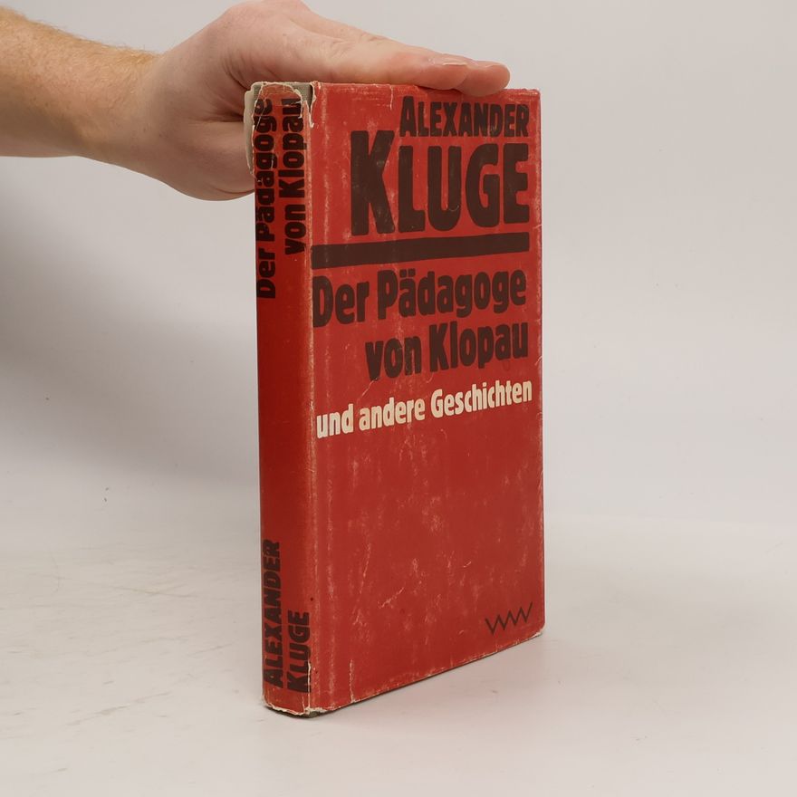 Alexander Kluge Der Pädagoge von Klopau und andere Geschichten