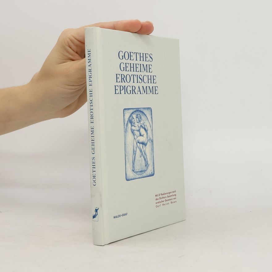Johann Wolfgang von Goethe Goethes geheime erotische Epigramme