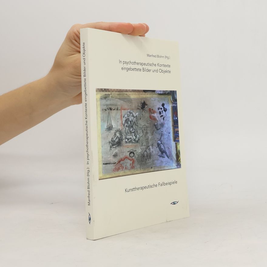Manfred Blohm In psychotherapeutische Kontexte eingebettete Bilder und Objekte