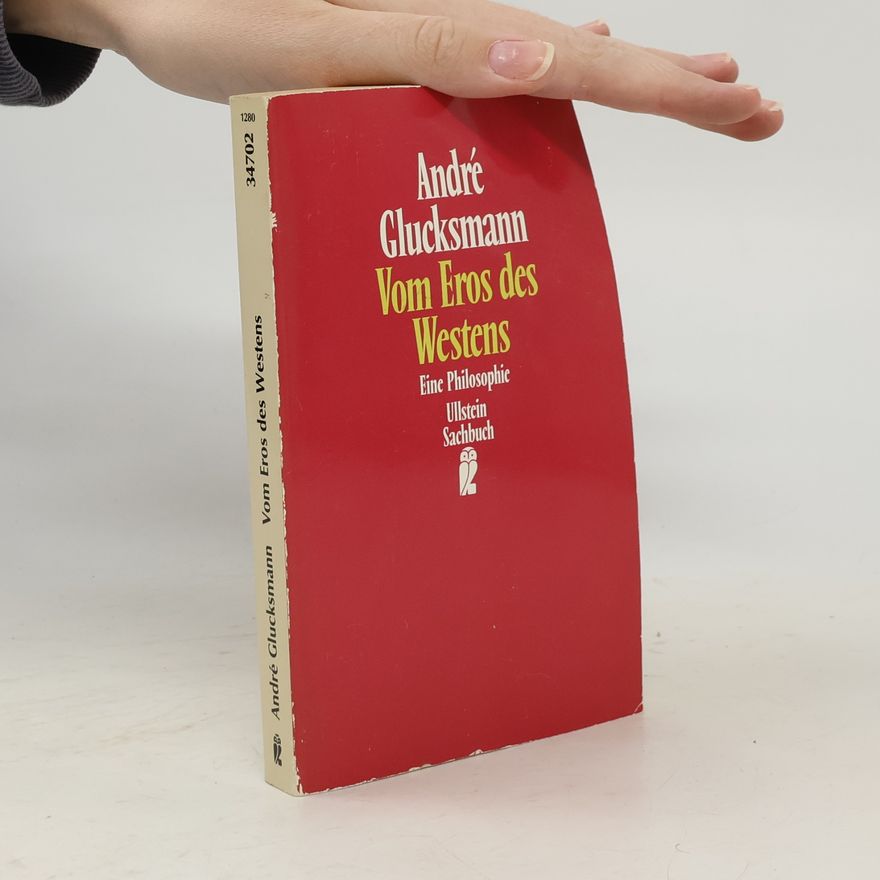 André Glucksmann Vom Eros der Westens