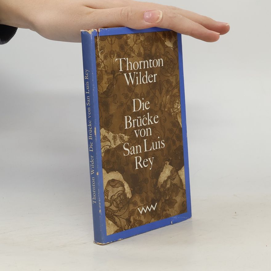 Thornton Wilder Die Brücke von San Luis Rey