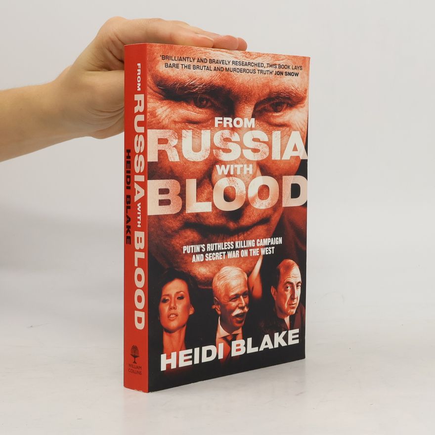 Heidi Blake From Russia with Blood