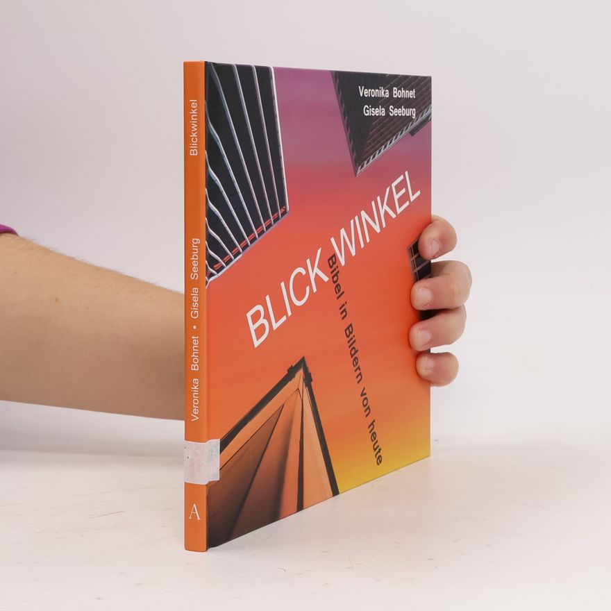 Seeburg, Gisela Blickwinkel: Bibel in Bildern von heute