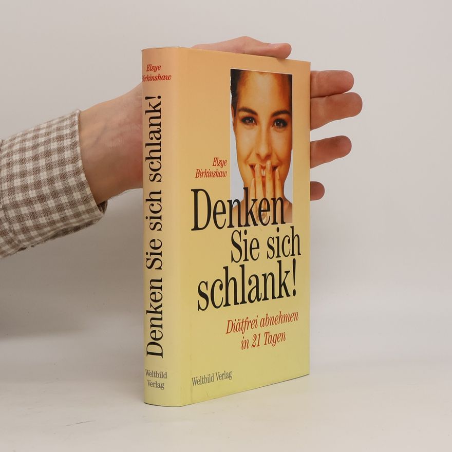 Elsye Birkinshaw Denken Sie sich schlank!