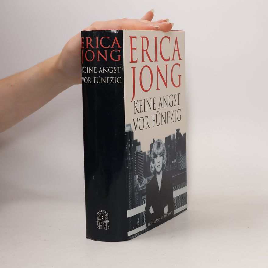 Erica Jong Keine Angst vor Fünfzig