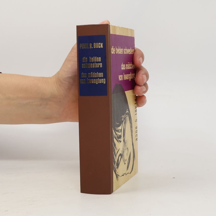 Pearl S. Buck Die beiden Schwestern. Das Mädchen von Kwangtung