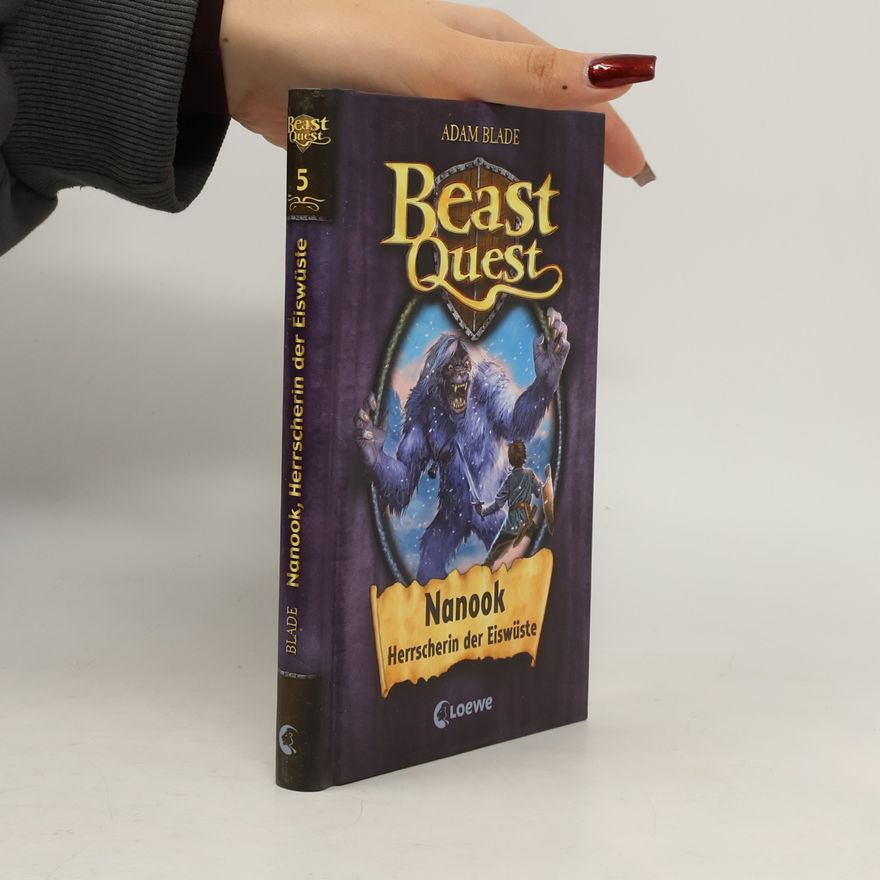Adam Blade Beast Quest 5. Nanook, Herrscherin der Eiswüste