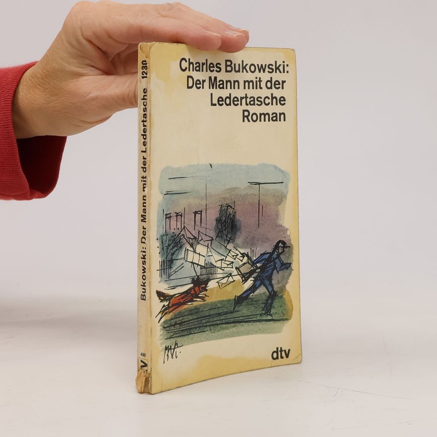 Charles Bukowski Der Mann mit der Ledertasche