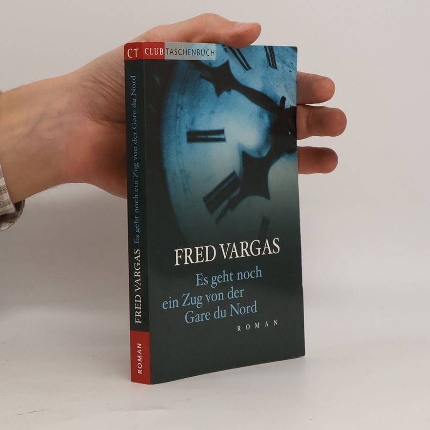 Fred Vargas Es geht noch ein Zug von der Gare du Nord