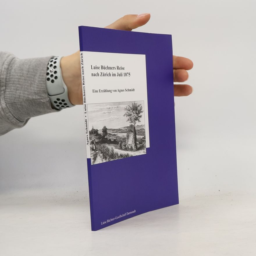Agnes Schmidt Luise Büchners Reise nach Zürich im Juli 1875