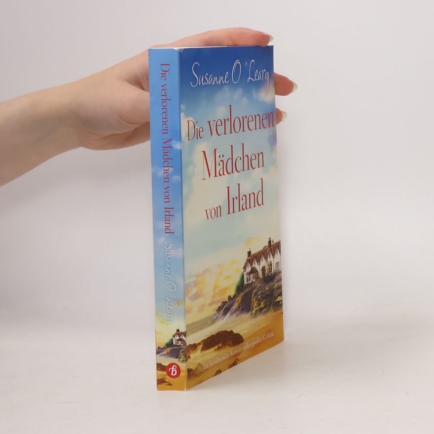 Susanne O'Leary Die verlorenen Mädchen von Irland: Ein berührender Roman voller großer Gefühle (Starlight Cottages, Band 1)