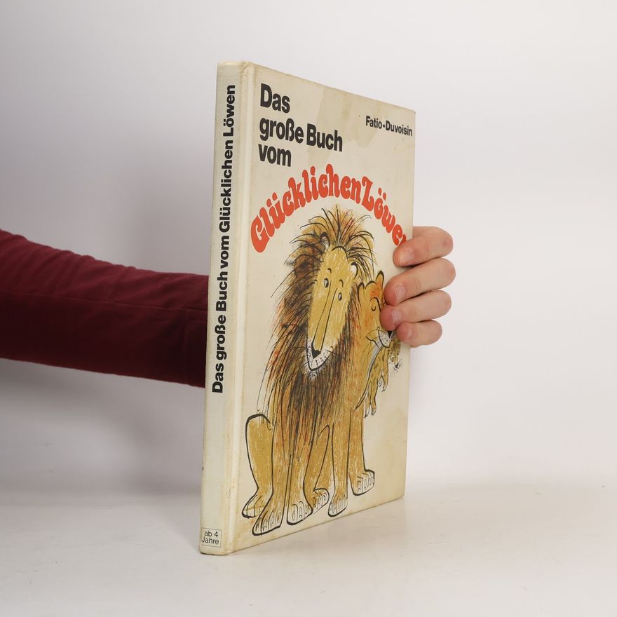 Louise Fatio Das große Buch vom Glücklichen Löwen