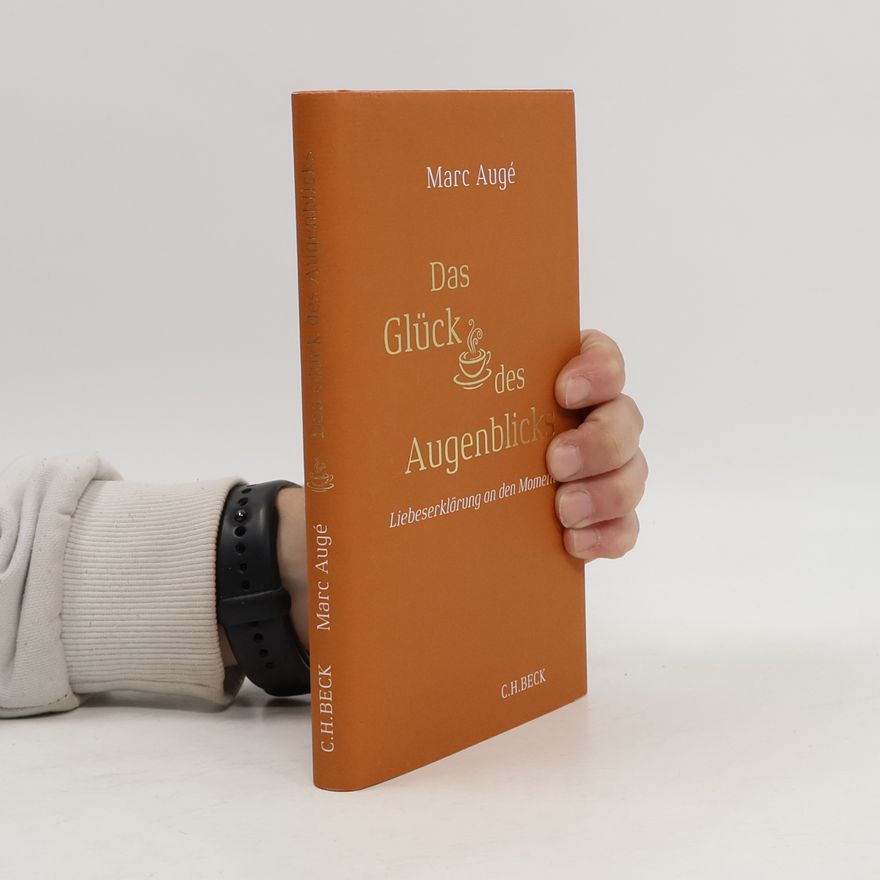Marc Augé Das Glück des Augenblicks