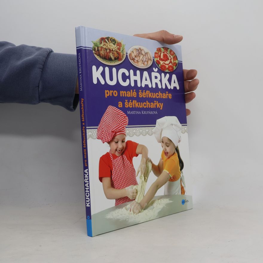 Martina Krupárová Kuchařka pro malé šéfkuchaře a šéfkuchařky