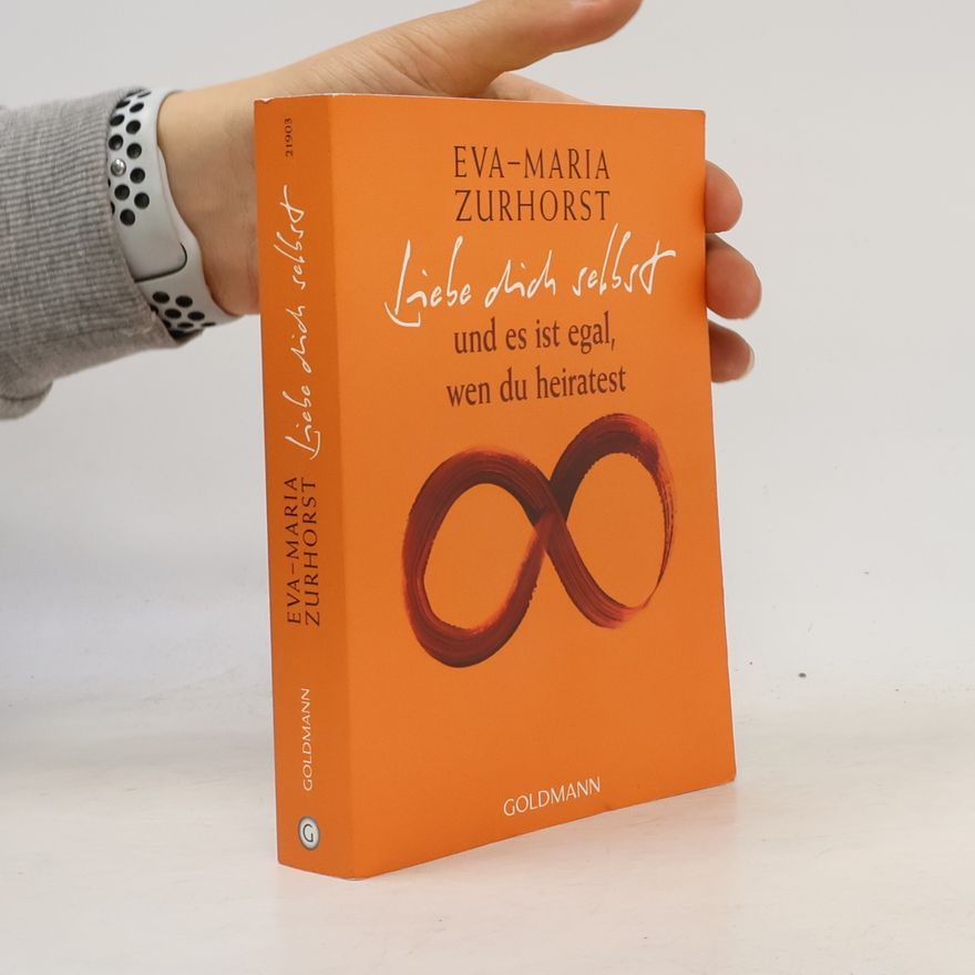 Eva-Maria Zurhorst Liebe dich selbst