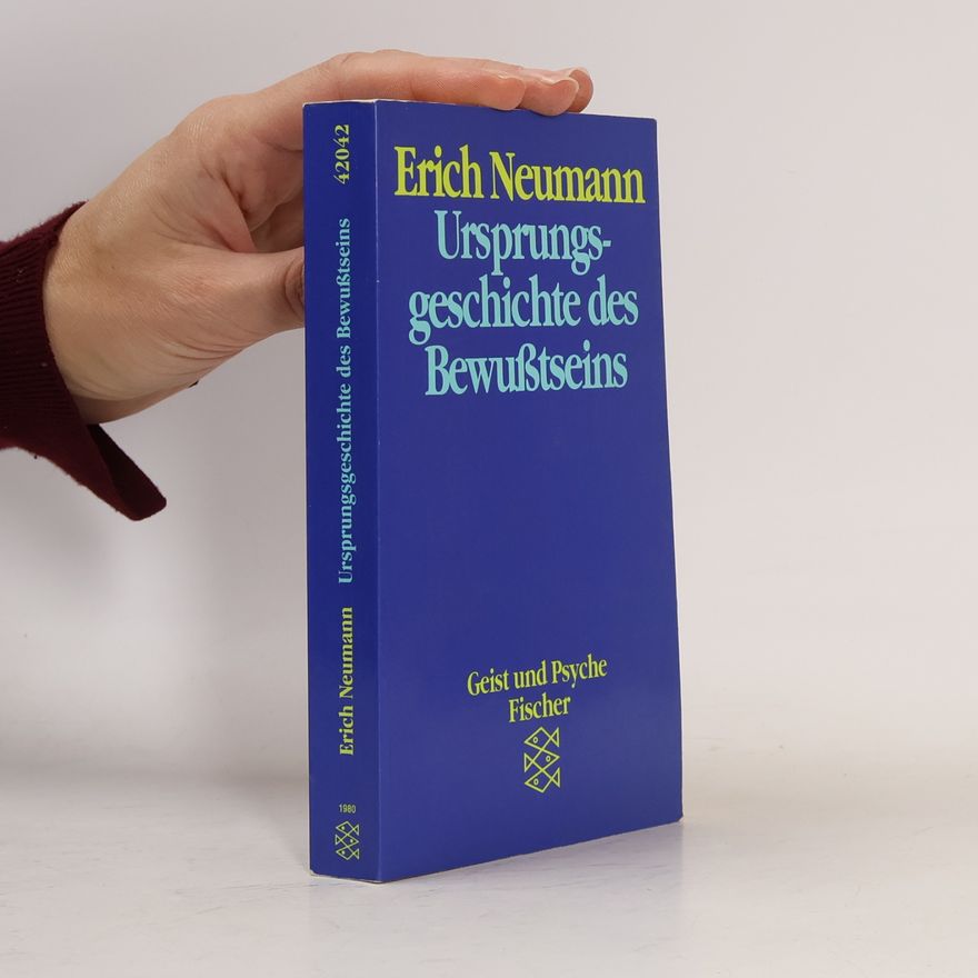 Erich Neumann Ursprungsgeschichte des Bewusstseins