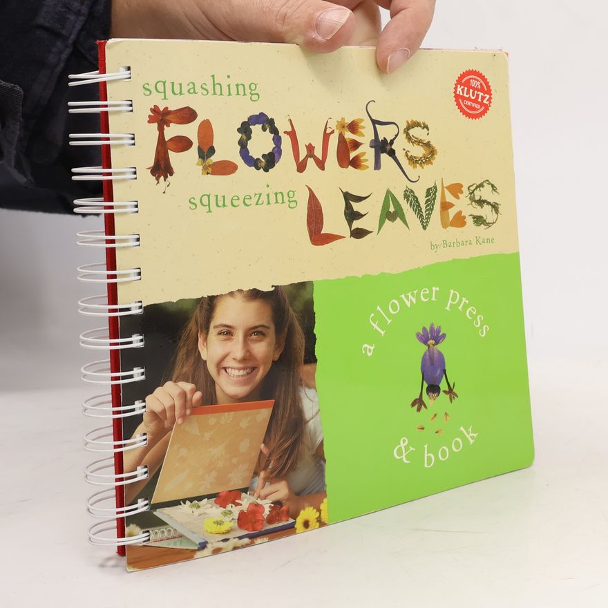 Klutz Klutz: Squashing Flowers Squeezing Leaves