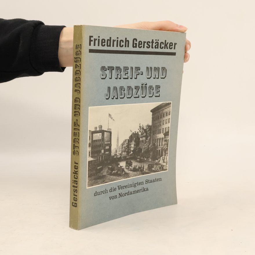 Friedrich Gerstäcker Streif und Jagdzüge