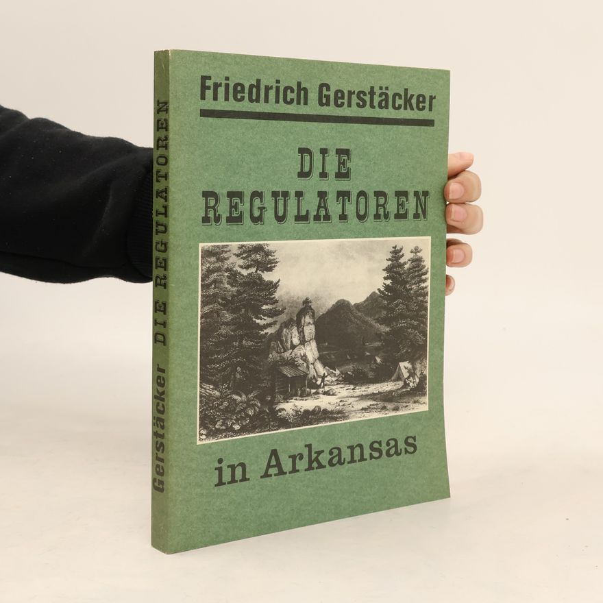 Friedrich Gerstäcker Die Regulatoren in Arkansas