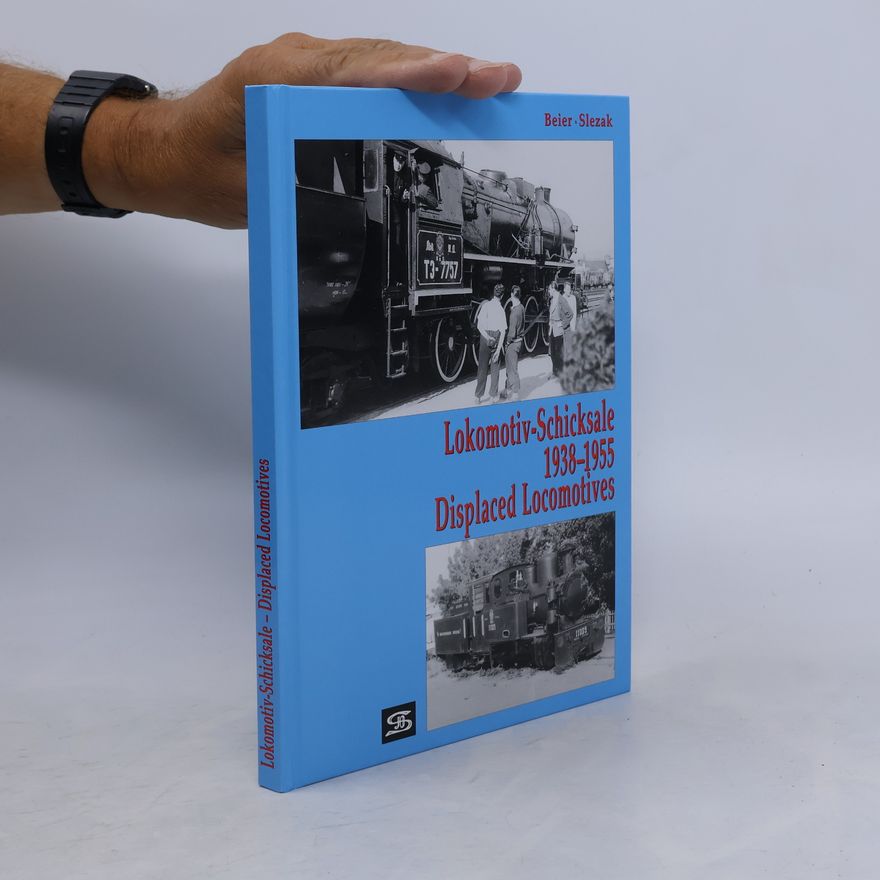 Josef Otto Slezak Lokomotiv-Schicksale, 1938-1955 = Displaced locomotives, 1938-1955