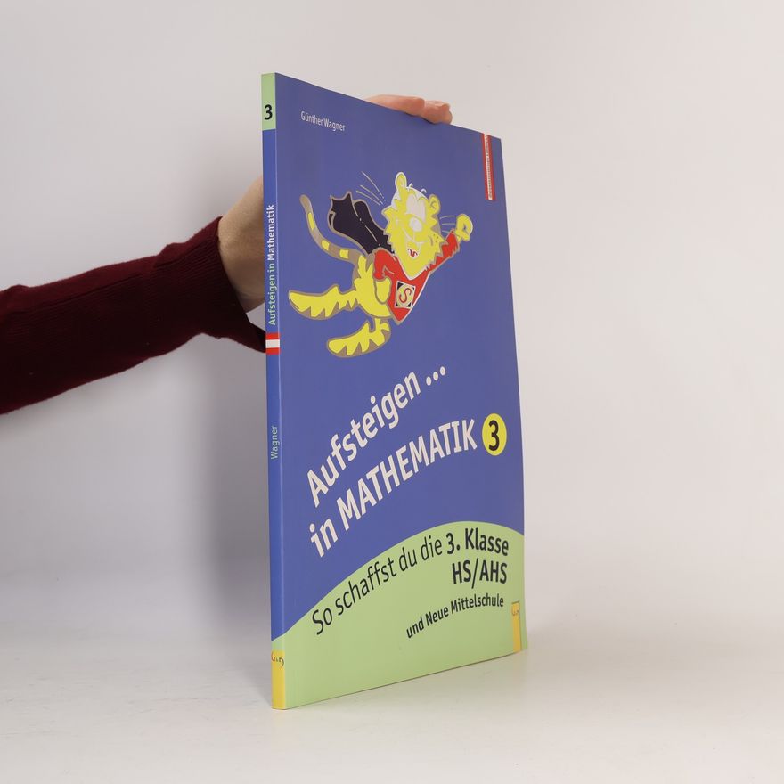 Günther Wagner Aufsteigen: Lernhilfen für HS/AHS Unterstufe und AHS Oberstufe - 3: Aufsteigen in Mathematik