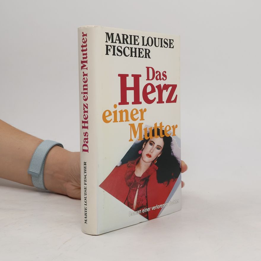 Marie Louise Fischer Das Herz einer Mutter