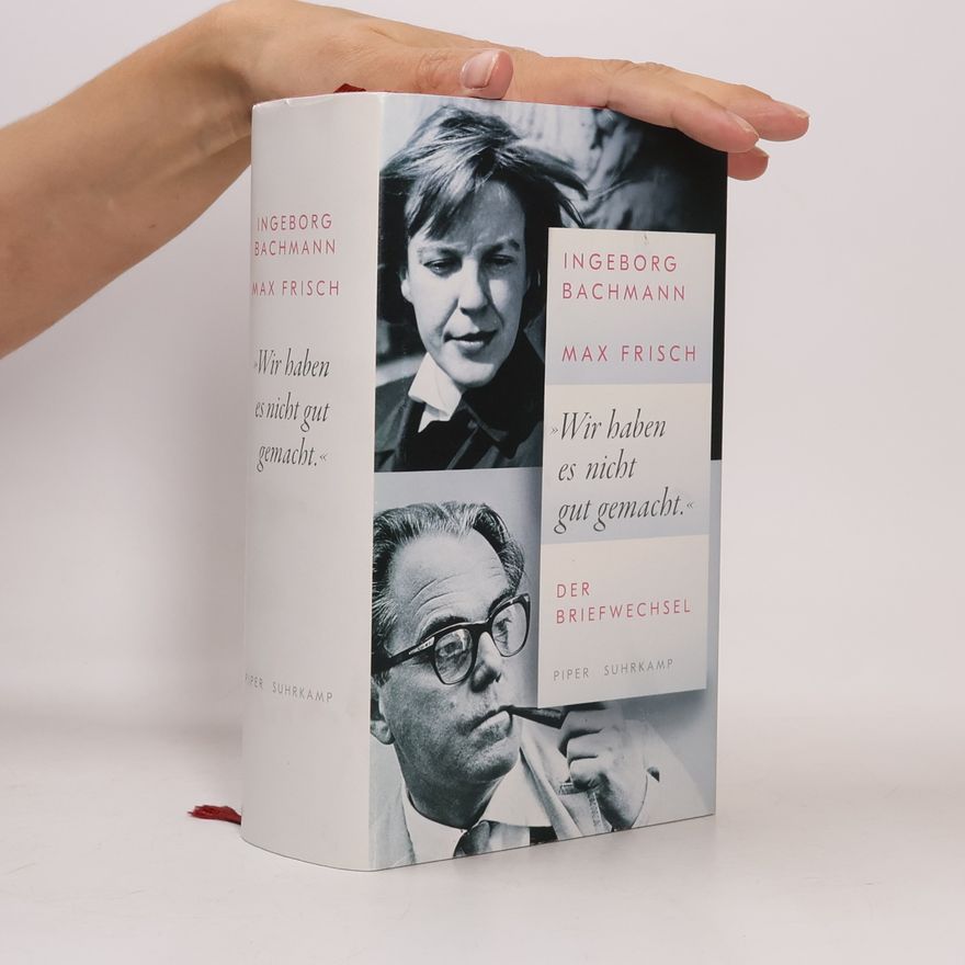Ingeborg Bachmann »Wir haben es nicht gut gemacht.«