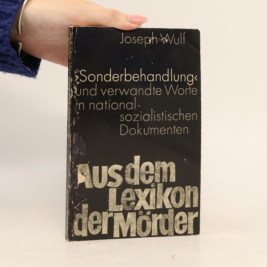 H. P. Willberg Sonderbehandlung und verwandte Worte in nationalsozialistischen Dokumenten