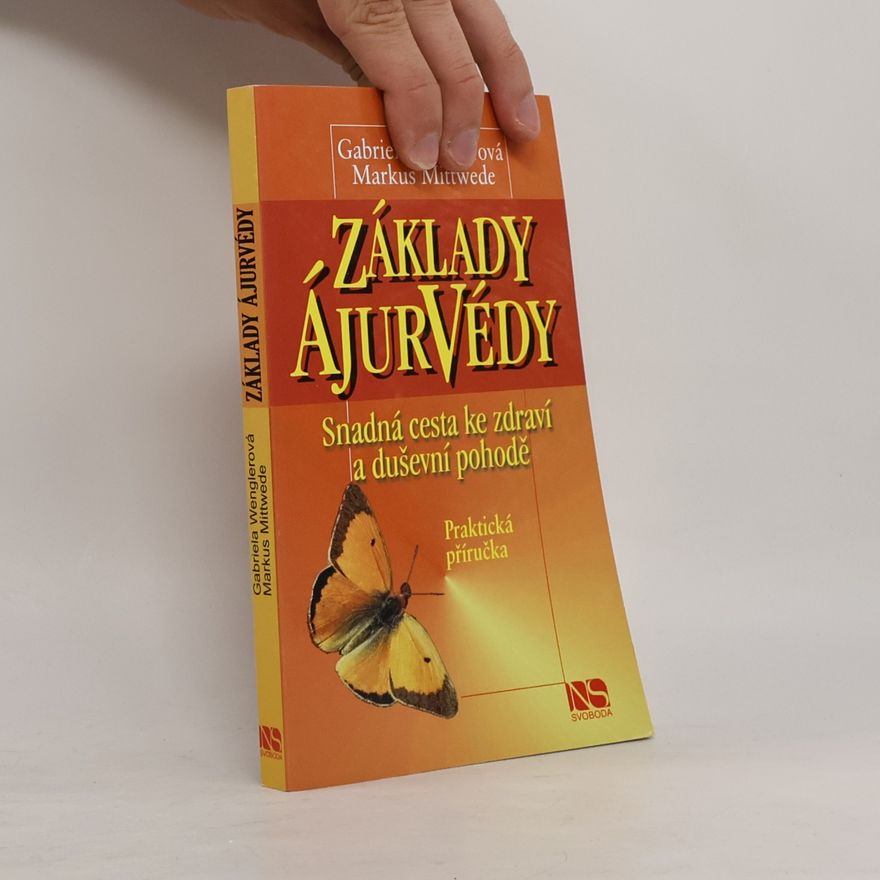 Martin Mittwede Základy ájurvédy : snadná cesta ke zdraví a duševní pohodě : praktická příručka