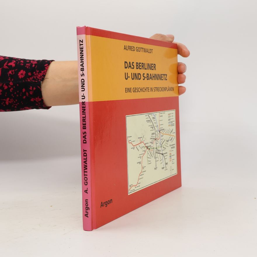Alfred B. Gottwaldt Das Berliner U- und S-Bahnnetz