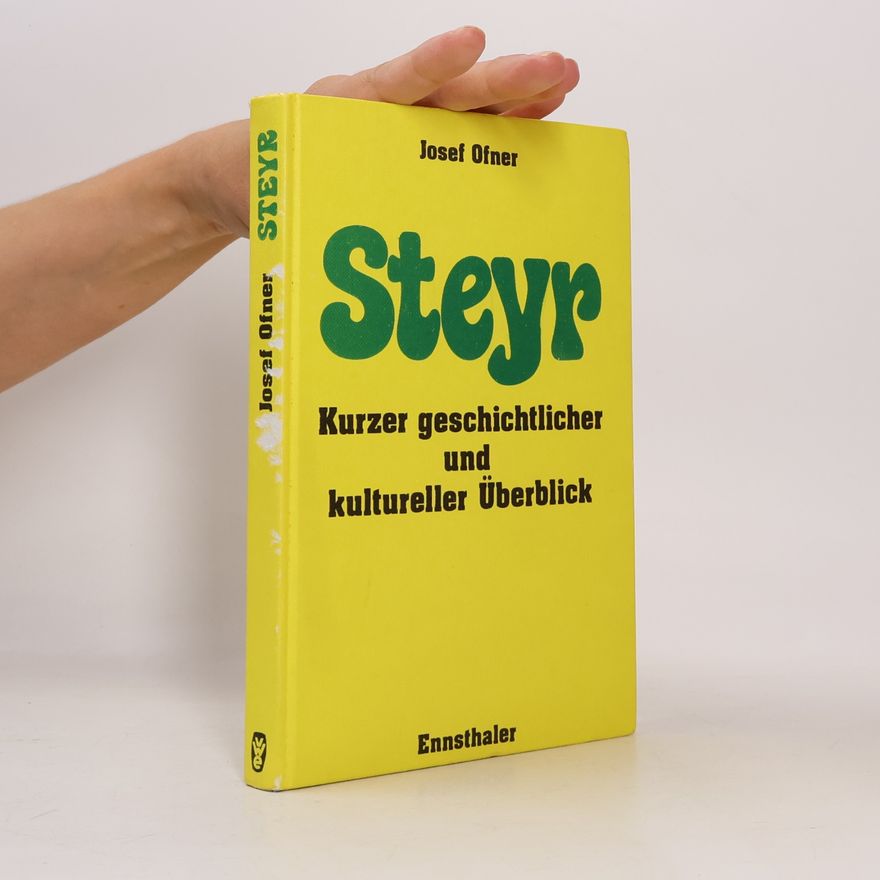 Josef Öfner Steyr Kurzer geschichtlicher und kultureller Überblick