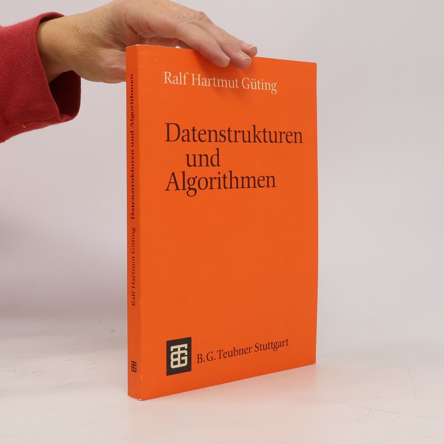 Ralf Hartmut Güting Leitfäden und Monographien der Informatik: Datenstrukturen und Algorithmen