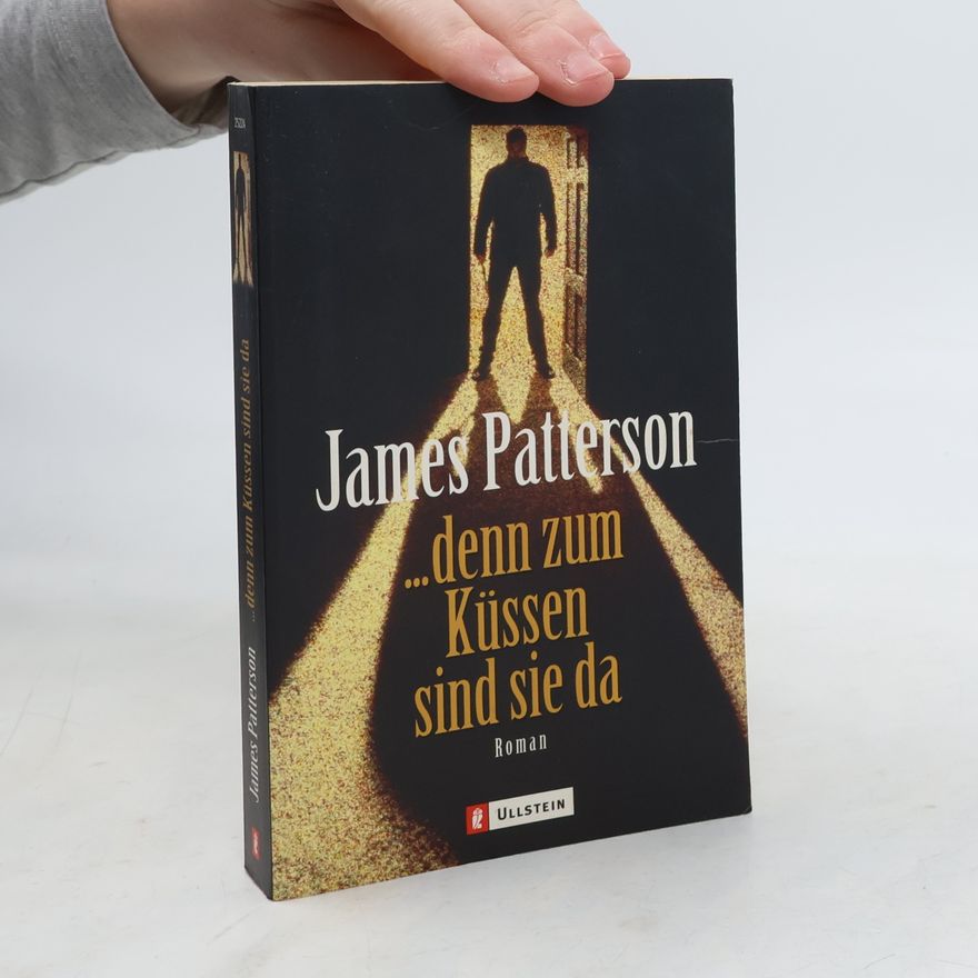 James Patterson ... denn zum Küssen sind sie da