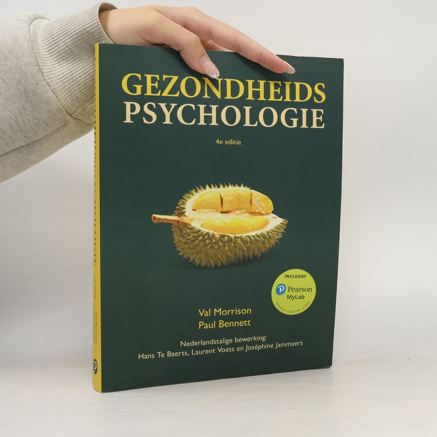 Val Morrison Gezondheidspsychologie - 4e editie - Nederlandstalige bewerking: Hans Te Baerts, Laurent Voets en Joséphine Jammaers