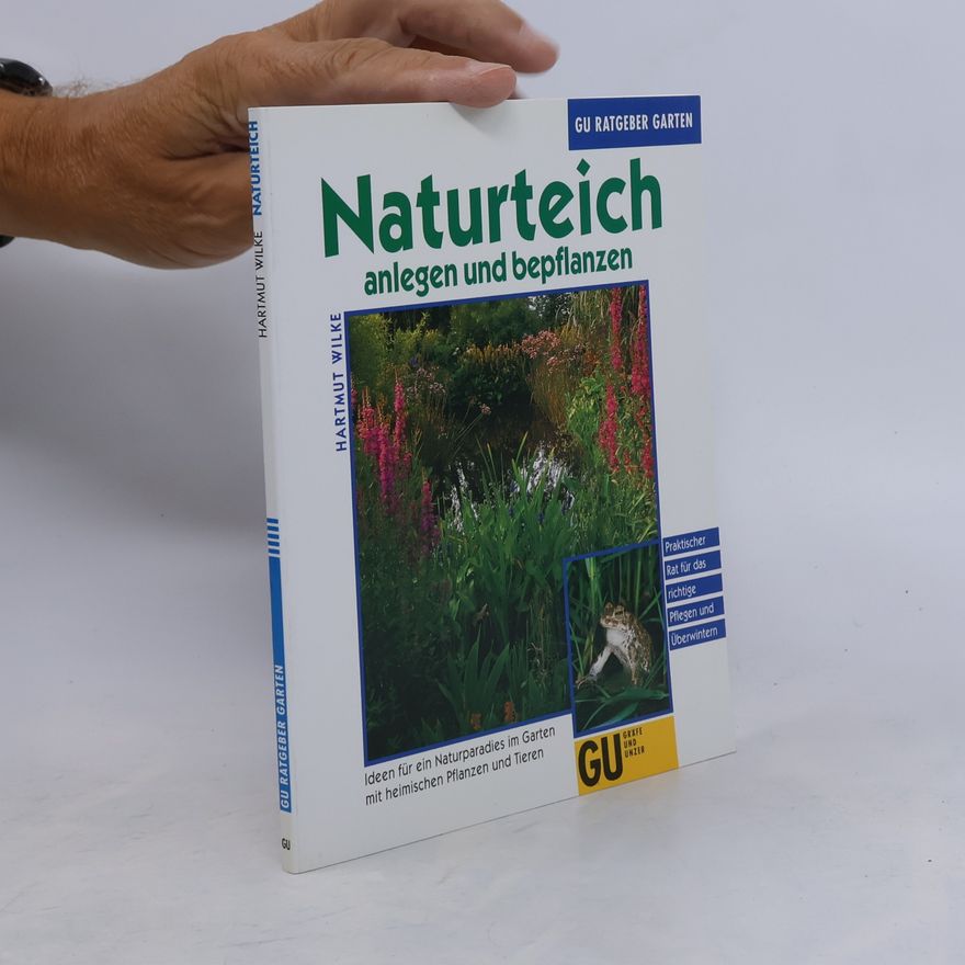 Hartmut Wilke Naturteich anlegen und bepflanzen