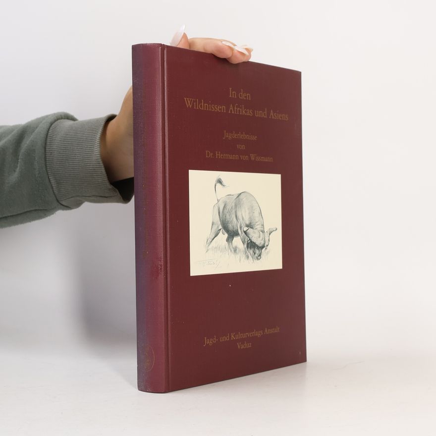 Dr. Von Wissmann In den Wildnissen Afrikas und Asiens