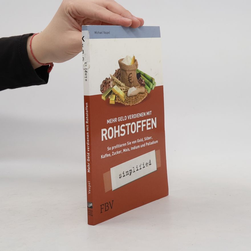 Michael Vaupel Mehr Geld verdienen mit Rohstoffen