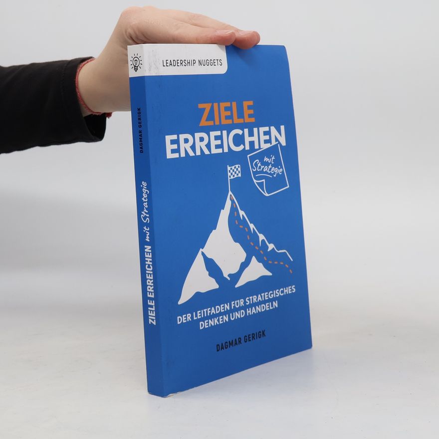 Dagmar Gerigk Leadership Nuggets: Ziele erreichen mit Strategie