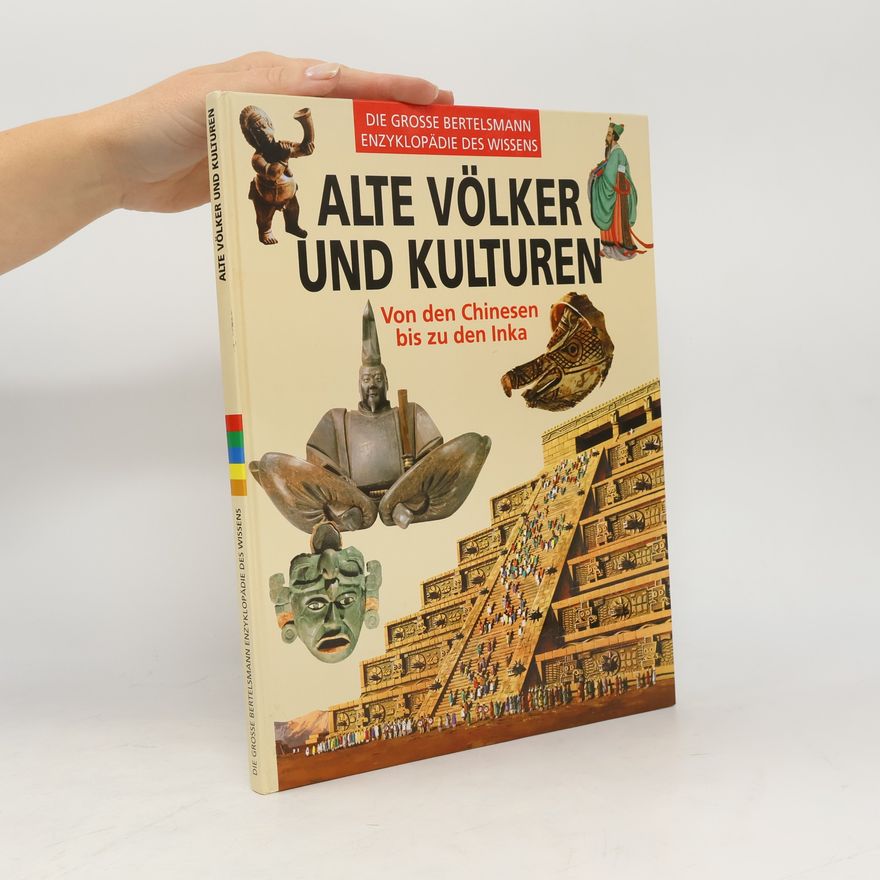 Autorenkollektiv Alte Völker und Kulturen. Von den Chinesen bis zu den Inka
