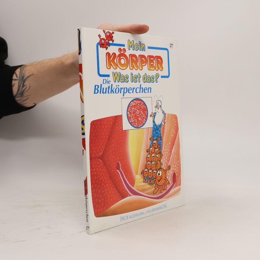 Autorenkollektiv Mein Körper 27. Was ist das? Die Blutkörperchen