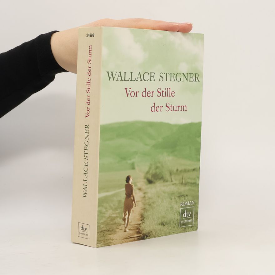 Wallace Stegner Vor der Stille der Sturm