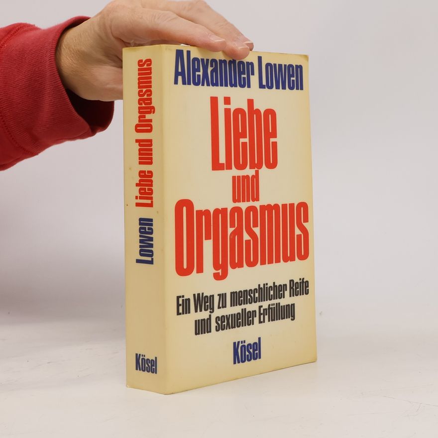 Alexander Lowen Liebe und Orgasmus
