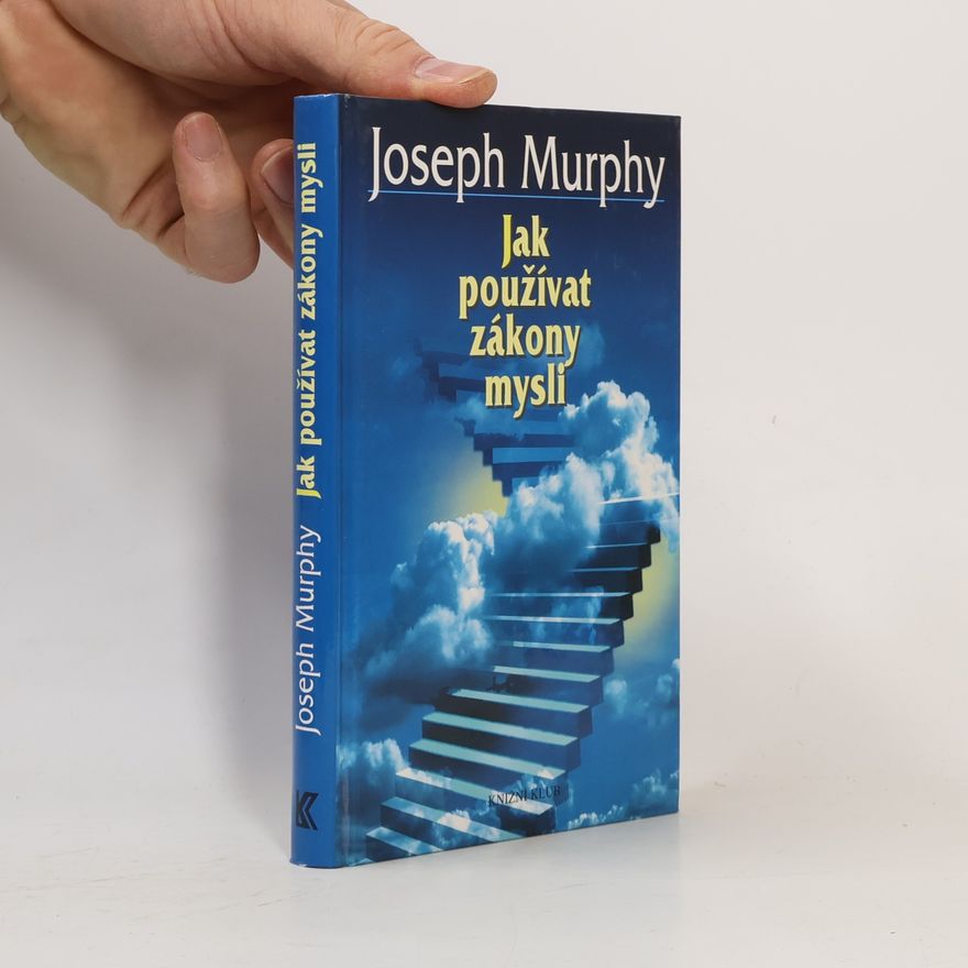 Joseph Murphy Jak používat zákony mysli
