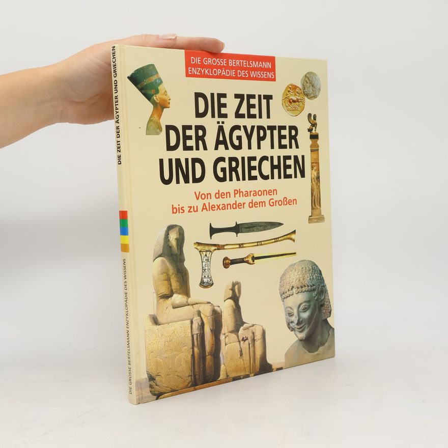 Autorenkollektiv Die Zeit der Ägypter und Griechen: Von der Pharaonen bis zu Alexander dem Großen